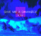 Give Me A ChanceMP3 Give Me A ChanceMP3 Give Me A Chance